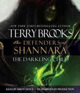 The Darkling Child: The Defenders of Shannara di Terry Brooks edito da Random House Audio Publishing Group