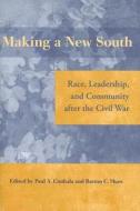 Making a New South: Race, Leadership, and Community After the Civil War edito da UNIV PR OF FLORIDA