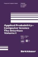 Applied Probability-Computer Science: The Interface Volume 1 di Ralph L. Disney, Teunis J. Ott edito da Birkhäuser Boston