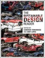 The Sustainable Design Reader di Tonkinwise Cameron edito da Bloomsbury Publishing Plc