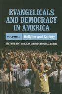 Evangelicals and Democracy in America, Volume I: Religion and Society edito da Russell Sage Foundation Publications