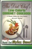The Diet Chef's Low Calorie Gourmet Cookbook di Myles Omel edito da Frederick Fell