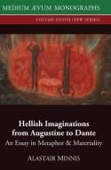 Hellish Imaginations from Augustine to Dante di Alastair Minnis edito da Medium Aevum Monographs / SSMLL