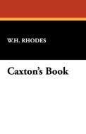 Caxton's Book di W. H. Rhodes edito da Wildside Press