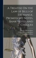 A Treatise On the Law of Bills of Exchange, Promissory Notes, Bank-Notes and Cheques di John Barnard Byles, Maurice Barnard Byles, Walter John Barnard Byles edito da LEGARE STREET PR