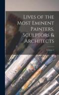Lives of the Most Eminent Painters, Sculptors & Architects; Volume 2 di Anonymous edito da LEGARE STREET PR