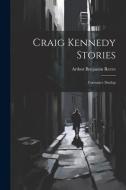 Craig Kennedy Stories: Constance Dunlap di Arthur Benjamin Reeve edito da LEGARE STREET PR