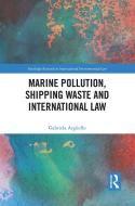 Marine Pollution, Shipping Waste And International Law di Gabriela Arguello edito da Taylor & Francis Ltd