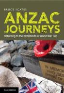 Anzac Journeys di Bruce Scates edito da Cambridge University Press