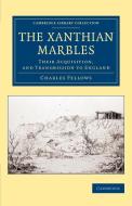 The Xanthian Marbles di Charles Fellows edito da Cambridge University Press