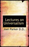 Lectures On Universalism di Joel Parker edito da Bibliolife
