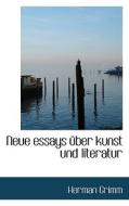 Neue Essays Uber Kunst Und Literatur di Herman Grimm edito da Bibliolife