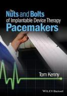 The Nuts and Bolts of Implantable Device Therapy di Tom Kenny edito da Wiley-Blackwell