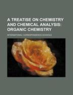 A Treatise on Chemistry and Chemical Analysis di International Schools edito da Rarebooksclub.com