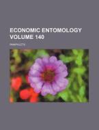 Economic Entomology Volume 140; Pamphlets di Books Group edito da Rarebooksclub.com