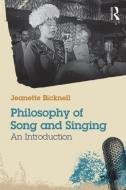 Philosophy of Song and Singing di Jeanette Bicknell edito da Routledge