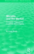 Morality and the Market di N. Craig Smith edito da Taylor & Francis Ltd