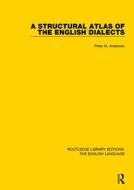 A Structural Atlas Of The English Dialects di Peter Anderson edito da Taylor & Francis Ltd
