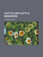 Cattle And Cattle-breeders di William M'combie edito da Rarebooksclub.com
