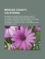 Merced County, California: Merced County di Books Llc edito da Books LLC, Wiki Series