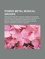Power Metal Musical Groups: List Of Powe di Books Llc edito da Books LLC, Wiki Series