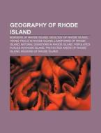 Geography Of Rhode Island: Borders Of Rhode Island, Geology Of Rhode Island, Hiking Trails In Rhode Island, Landforms Of Rhode Island di Source Wikipedia edito da Books Llc, Wiki Series