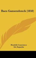 Baes Gansendonck (1850) di Hendrik Conscience, Ed Dujardin edito da Kessinger Publishing