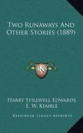 Two Runaways and Other Stories (1889) di Harry Stillwell Edwards edito da Kessinger Publishing
