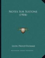 Notes Sur Suetone (1904) di Leon Preud'homme edito da Kessinger Publishing