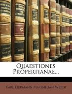 Quaestiones Propertianae... di Karl Hermann Maximilian Weber edito da Nabu Press