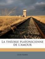 La Th Orie Platonicienne De L'amour di L. on Robin edito da Nabu Press
