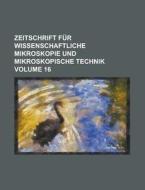 Zeitschrift Fur Wissenschaftliche Mikroskopie Und Mikroskopische Technik Volume 16 di Anonymous edito da Rarebooksclub.com