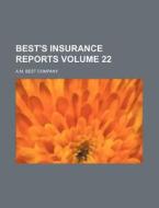 Best's Insurance Reports Volume 22 di A. M. Best Company edito da Rarebooksclub.com