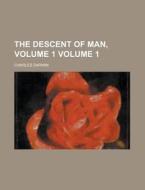 The Descent Of Man, Volume 1 Volume 1 di Professor Charles Darwin edito da Rarebooksclub.com