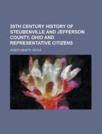 20th Century History of Steubenville and Jefferson County, Ohio and Representative Citizens di Joseph Beatty Doyle edito da Rarebooksclub.com
