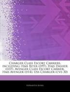 Charger Class Escort Carriers, Including di Hephaestus Books edito da Hephaestus Books