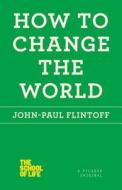 How to Change the World di John-Paul Flintoff edito da PICADOR