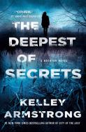 The Deepest of Secrets: A Rockton Novel di Kelley Armstrong edito da MINOTAUR