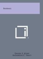 Baseball di Daniel E. Jessee edito da Literary Licensing, LLC