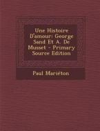 Histoire D'Amour: George Sand Et A. de Musset di Paul Marieton edito da Nabu Press