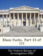 Klaus Fuchs, Part 23 Of 111 edito da Bibliogov