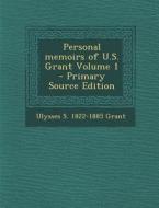 Personal Memoirs of U.S. Grant Volume 1 di Ulysses S. Grant edito da Nabu Press