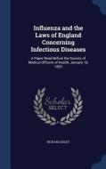 Influenza And The Laws Of England Concerning Infectious Diseases di Richard Sisley edito da Sagwan Press