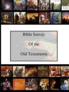 Bible Survey Of The Old Testament di Mary Baker edito da Lulu.com