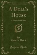 A Doll's House di Henrik Ibsen edito da Forgotten Books