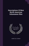 Descriptions Of New North American Ichneumon-flies di Robert Asa Cushman edito da Palala Press