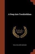 A Peep Into Toorkisthhan di Rollo Gillespie Burslem edito da CHIZINE PUBN