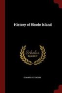 History of Rhode Island di Edward Peterson edito da CHIZINE PUBN