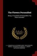 The Flowers Personified: Being a Translation of Grandville's Les Fleurs Animées di J. J. Grandville, Alphonse Karr, Taxile Delord edito da CHIZINE PUBN