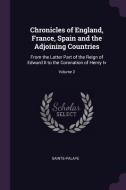 Chronicles of England, France, Spain and the Adjoining Countries: From the Latter Part of the Reign of Edward II to the  di Sainte-Palaye edito da CHIZINE PUBN